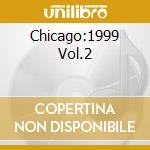 Chicago:1999 Vol.2 cd musicale di ARTISTI VARI