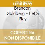 Brandon Goldberg - Let'S Play cd