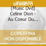 (Music Dvd) Celine Dion - Au Coeur Du Stade cd musicale