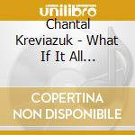 Chantal Kreviazuk - What If It All Means.. cd
