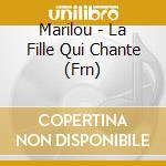 Marilou - La Fille Qui Chante (Frn) cd