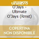 O'Jays - Ultimate O'Jays (Rmst) cd musicale di O'Jays