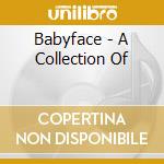 Babyface - A Collection Of cd