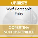 Wwf Forceable Entry cd musicale di Sony Music