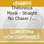 Thelonious Monk - Straight No Chaser / O.S.T. cd