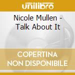 Nicole Mullen - Talk About It cd