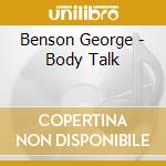 Benson George - Body Talk cd musicale di Benson George