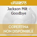Jackson Milt - Goodbye cd