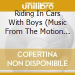 Riding In Cars With Boys (Music From The Motion Picture) cd