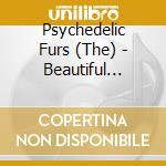 Psychedelic Furs (The) - Beautiful Chaos: Greatest Hits Live cd