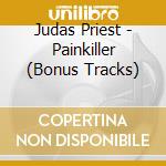 Judas Priest - Painkiller (Bonus Tracks) cd musicale di Judas Priest