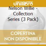 Nelson Willie - Collection Series (3 Pack) cd musicale di Nelson Willie