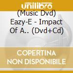 (Music Dvd) Eazy-E - Impact Of A.. (Dvd+Cd) cd