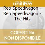 Reo Speedwagon - Reo Speedwagon - The Hits cd