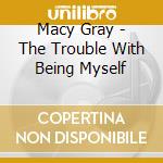 Macy Gray - The Trouble With Being Myself cd