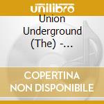 Union Underground (The) - Live...One Nation Underground cd musicale di Union Underground (The)