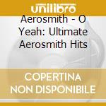Aerosmith - O Yeah: Ultimate Aerosmith Hits cd