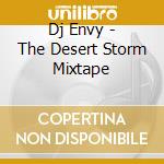 Dj Envy - The Desert Storm Mixtape cd musicale di Dj Envy
