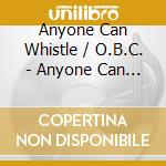 Anyone Can Whistle / O.B.C. - Anyone Can Whistle / O.B.C. cd