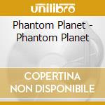 Phantom Planet - Phantom Planet cd