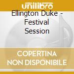 Ellington Duke - Festival Session cd