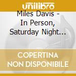 Miles Davis - In Person, Saturday Night At T cd