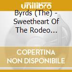 Byrds (The) - Sweetheart Of The Rodeo (Deluxe) (2 Cd) cd musicale di Byrds (The)