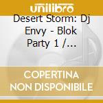 Desert Storm: Dj Envy - Blok Party 1 / Various cd