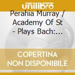 Perahia Murray / Academy Of St - Plays Bach: Italian Conc.