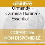 Ormandy - Carmina Burana - Essential Classics (2 Cd) cd