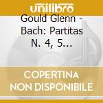 Gould Glenn - Bach: Partitas N. 4, 5 & 6 cd musicale di Gould Glenn