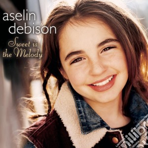 Aselin Debison - Sweet Is The Melody cd musicale di Aselin Debison