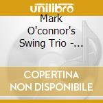 Mark O'connor's Swing Trio - In Full Swing cd musicale