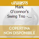 Mark O'connor's Swing Trio - In Full Swing cd