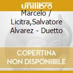 Marcelo / Licitra,Salvatore Alvarez - Duetto cd