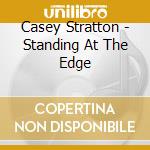 Casey Stratton - Standing At The Edge cd