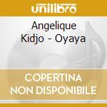 Angelique Kidjo - Oyaya cd
