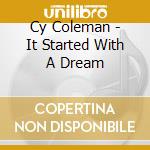 Cy Coleman - It Started With A Dream cd
