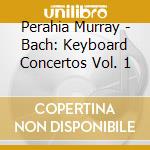Perahia Murray - Bach: Keyboard Concertos Vol. 1 cd