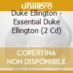Duke Ellington - Essential Duke Ellington (2 Cd) cd musicale di Duke Ellington