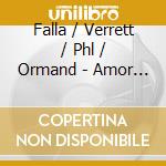 Falla / Verrett / Phl / Ormand - Amor Brujo / 3 Cornered Hats cd