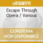 Escape Through Opera / Various cd