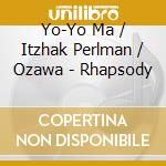 Yo-Yo Ma / Itzhak Perlman / Ozawa - Rhapsody cd