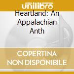 Heartland: An Appalachian Anth cd musicale
