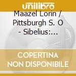 Maazel Lorin / Pittsburgh S. O - Sibelius: Symp. N. 2 In D Majo cd musicale di Maazel Lorin / Pittsburgh S. O