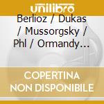 Berlioz / Dukas / Mussorgsky / Phl / Ormandy - Sym Fantastique / Sorcerer'S Apprentice / Night On cd