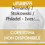 Ormandy / Stokowski / Philadel - Ives: Symp. N. 1 / Three Place cd musicale di Ormandy / Stokowski / Philadel