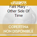 Fahl Mary - Other Side Of Time cd