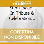 Stern Isaac - In Tribute & Celebration (2Cd) cd