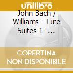 John Bach / Williams - Lute Suites 1 - Essential Classics cd